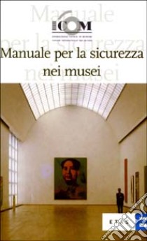 Manuale per la sicurezza nei musei libro di Liston D. (cur.); Teruzzi C. (cur.)