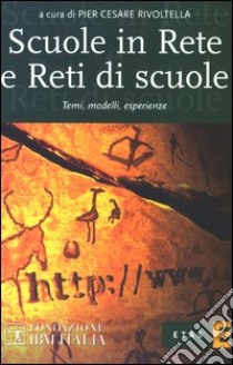 Scuole in rete e reti di scuole. Temi, modelli, esperienze libro di Rivoltella P. Cesare