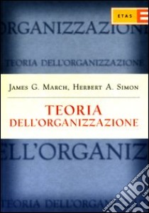 Teoria dell'organizzazione libro di March James G. - Simon Herbert A.