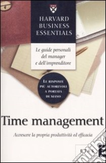 Time management. Accrescere la propria produttività ed efficacia libro