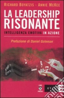 La leadership risonante. Intelligenza emotiva in azione libro di Boyatzis Richard E.; McKee Annie