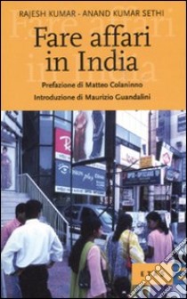 Fare affari in India. Guida per manager occidentali libro di Kumar Rajesh - Sethi Anand Kumar