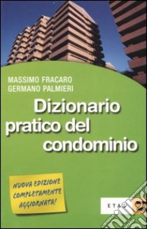 Dizionario pratico del condominio libro di Fracaro Massimo - Palmieri Germano