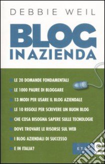 Blog in azienda libro di Weil Debbie; Bellini L. (cur.)