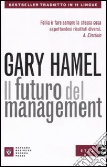 Il futuro del management libro di Hamel Gary - Breen Bill