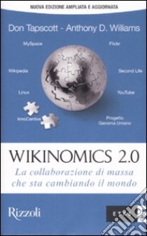 Wikinomics 2.0. La collaborazione di massa che sta cambiando il mondo libro di Tapscott Don; Williams Anthony D.