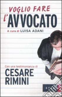 Voglio fare l'avvocato libro di Adani L. (cur.)