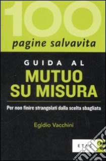 Guida al mutuo su misura libro di Vacchini Egidio