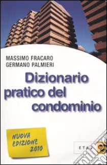 Dizionario pratico del condominio libro di Fracaro Massimo - Palmieri Germano