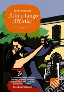 Ultimo tango all'Ortica libro di Teruzzi Rosa