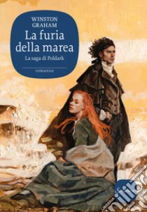 La furia della marea. La saga di Poldark. Vol. 7 libro di Graham Winston