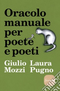 Oracolo manuale per poete e poeti libro di Mozzi Giulio; Pugno Laura