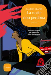 La notte non perdona libro di Grandi Daniela