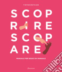 MySecretCase. Scoprire Scopare. Manuale per sesso da manuale libro