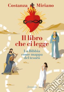 Il libro che ci legge. La Bibbia come mappa del tesoro libro di Miriano Costanza