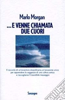 ... E venne chiamata Due Cuori libro di Morgan Marlo