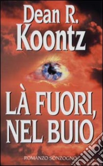 Là fuori, nel buio libro di Koontz Dean R.