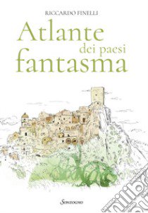 Atlante dei paesi fantasma libro di Finelli Riccardo