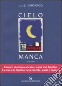 Cielo manca libro di Garlando Luigi