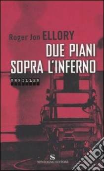 Due piani sopra l'inferno libro di Ellory Roger J.