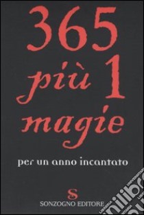 Trecentosessantacinque più 1 magie per un anno incantato libro di Parolini Maura