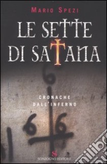 Le sette di Satana. Cronache dall'inferno libro di Spezi Mario