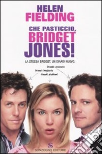 Che pasticcio, Bridget Jones! libro di Helen Fielding