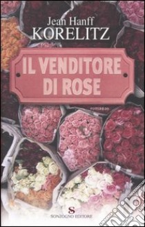 Il venditore di rose libro di Korelitz Jean H.