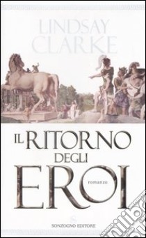 Il ritorno degli eroi libro di Clarke Lindsay