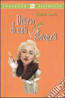 Diario di una (vera) stronza libro di Lang Adèle