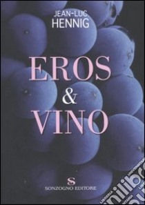 Eros & vino libro di Hennig Jean-Luc