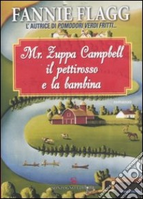 Mr. Zuppa Campbell, il pettirosso e la bambina libro di Fannie Flagg