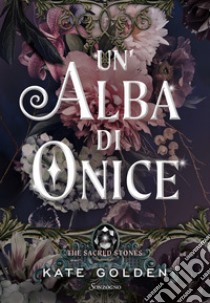 Un'alba di onice. The sacred stones libro di Golden Kate