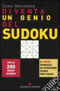 Diventa un genio del Sudoku libro di Vorderman Carol