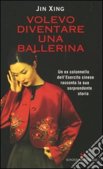 Volevo diventare una ballerina libro di Jin Xing