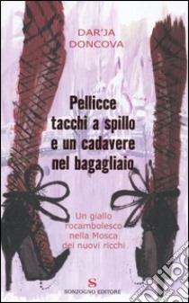 Pellicce, tacchi a spillo e un cadavere nel bagagliaio libro di Doncova Dar'ja