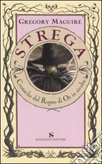 Strega. Cronache dal mondo di Oz in rivolta libro di Maguire Gregory