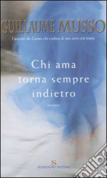 Chi ama torna sempre indietro libro di Musso Guillaume