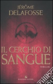 Il cerchio di sangue libro di Delafosse Jérôme