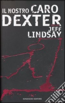 Il nostro caro Dexter libro di Lindsay Jeff