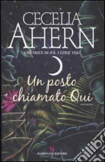 Un posto chiamato Qui libro di Ahern Cecelia