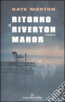 Ritorno a Riverton Manor libro di Morton Kate