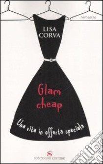 Glam cheap. Una vita in offerta speciale libro di Corva Lisa