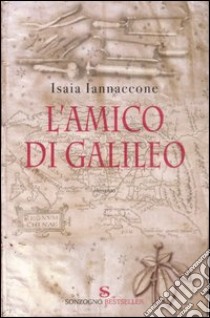 L'amico di Galileo libro di Iannaccone Isaia