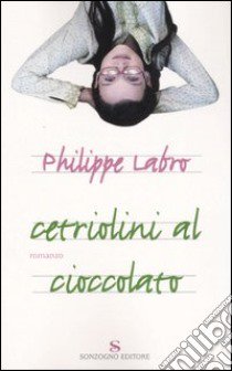 Cetriolini al cioccolato libro di Labro Philippe