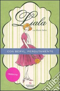 Con Beryl, perdutamente libro di Liala; Safier Mariù