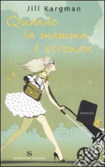 Quando la mamma è stronza libro di Kargman Jill