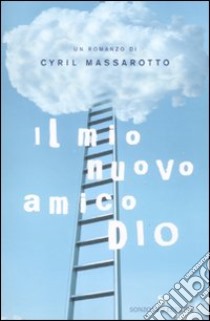 Il Mio nuovo amico Dio libro di Massarotto Cyril