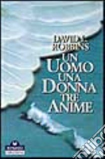 Un uomo, una donna, tre anime libro di Robbins David