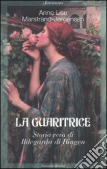 La guaritrice. Storia vera di Ildegarda di Bingen libro di Marstrand-Jørgensen Anne Lise